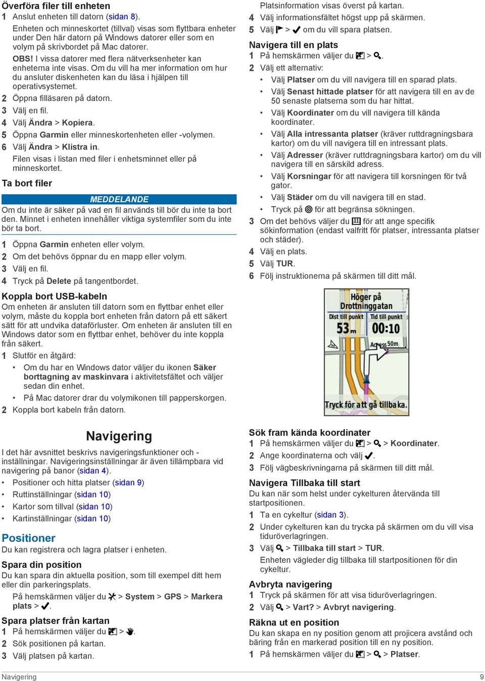 I vissa datorer med flera nätverksenheter kan enheterna inte visas. Om du vill ha mer information om hur du ansluter diskenheten kan du läsa i hjälpen till operativsystemet.