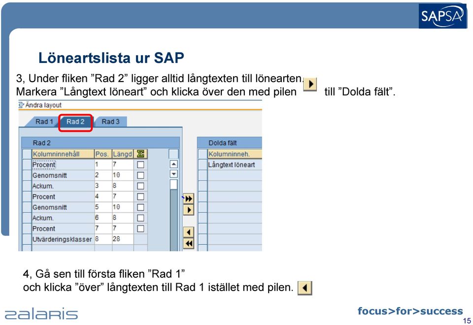 Markera Långtext löneart och klicka över den med pilen till