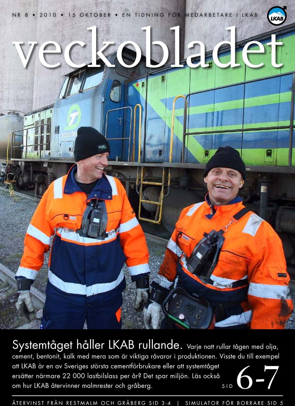 Visste du till exempel att LKAB är en av Sveriges största cementförbrukare eller att systemtåget 6-7 ersätter närmare 22