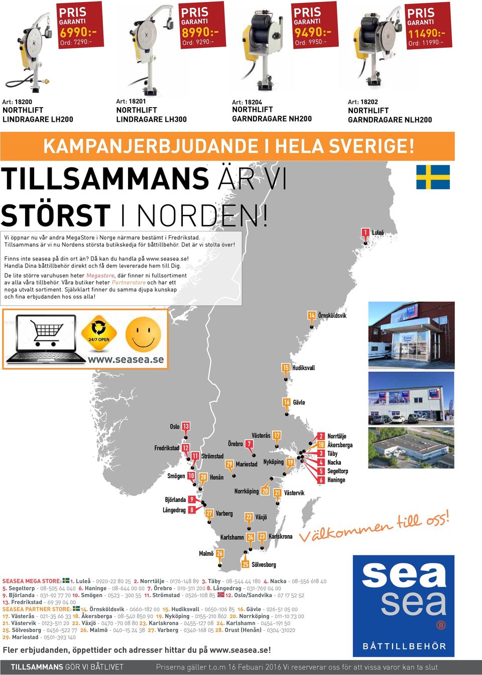 Tillsammans är vi nu Nordens största butikskedja för båttillbehör. Det är vi stolta över! Finns inte seasea på din ort än? Då kan du handla på www.seasea.se! Handla Dina båttillbehör direkt och få dem levererade hem till Dig.