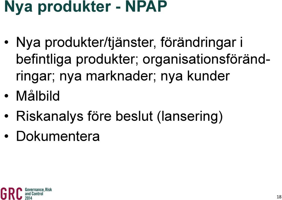 organisationsförändringar; nya marknader; nya