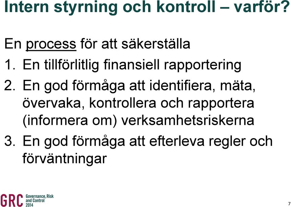 En god förmåga att identifiera, mäta, övervaka, kontrollera och