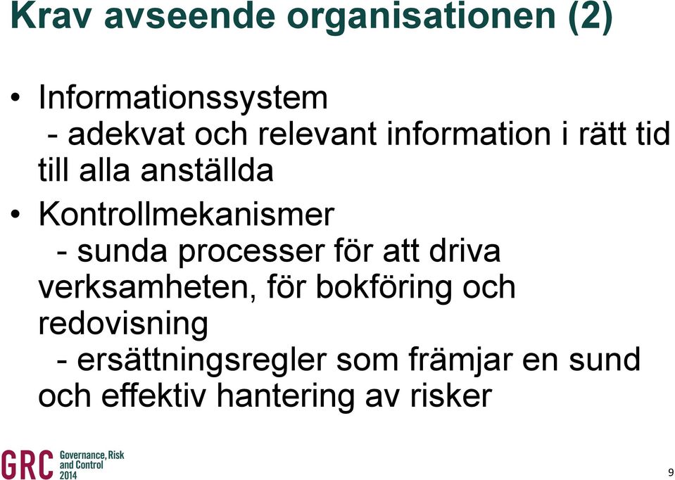 - sunda processer för att driva verksamheten, för bokföring och