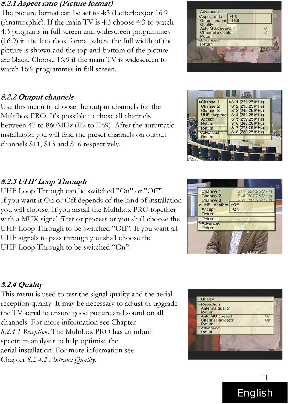 the picture are black. Choose 16:9 if the main TV is widescreen to watch 16:9 programmes in full screen. 8.2.2 Output channels Use this menu to choose the output channels for the Multibox PRO.