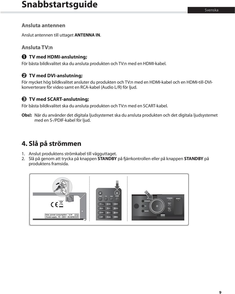 TV med SCART-anslutning; För bästa bildkvalitet ska du ansluta produkten och TV:n med en SCART-kabel. Obs!