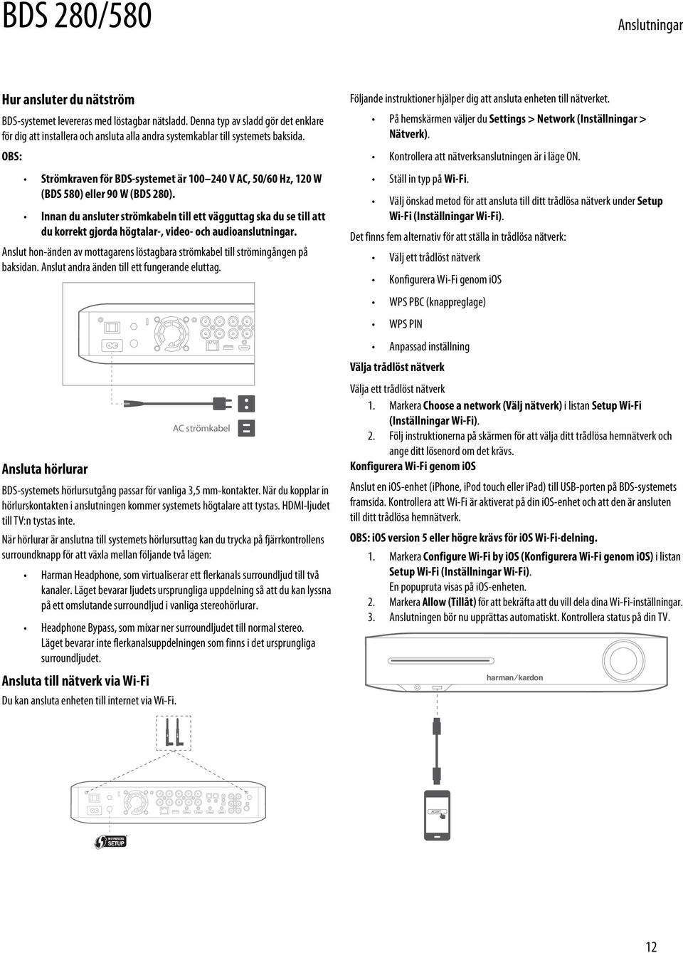 OBS: Strömkraven för BDS-systemet är 100 240 V AC, 50/60 Hz, 120 W (BDS 580) eller 90 W (BDS 280).