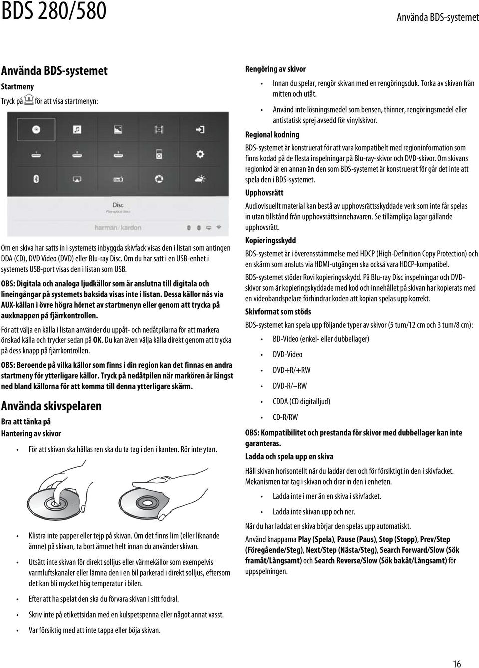 OBS: Digitala och analoga ljudkällor som är anslutna till digitala och lineingångar på systemets baksida visas inte i listan.