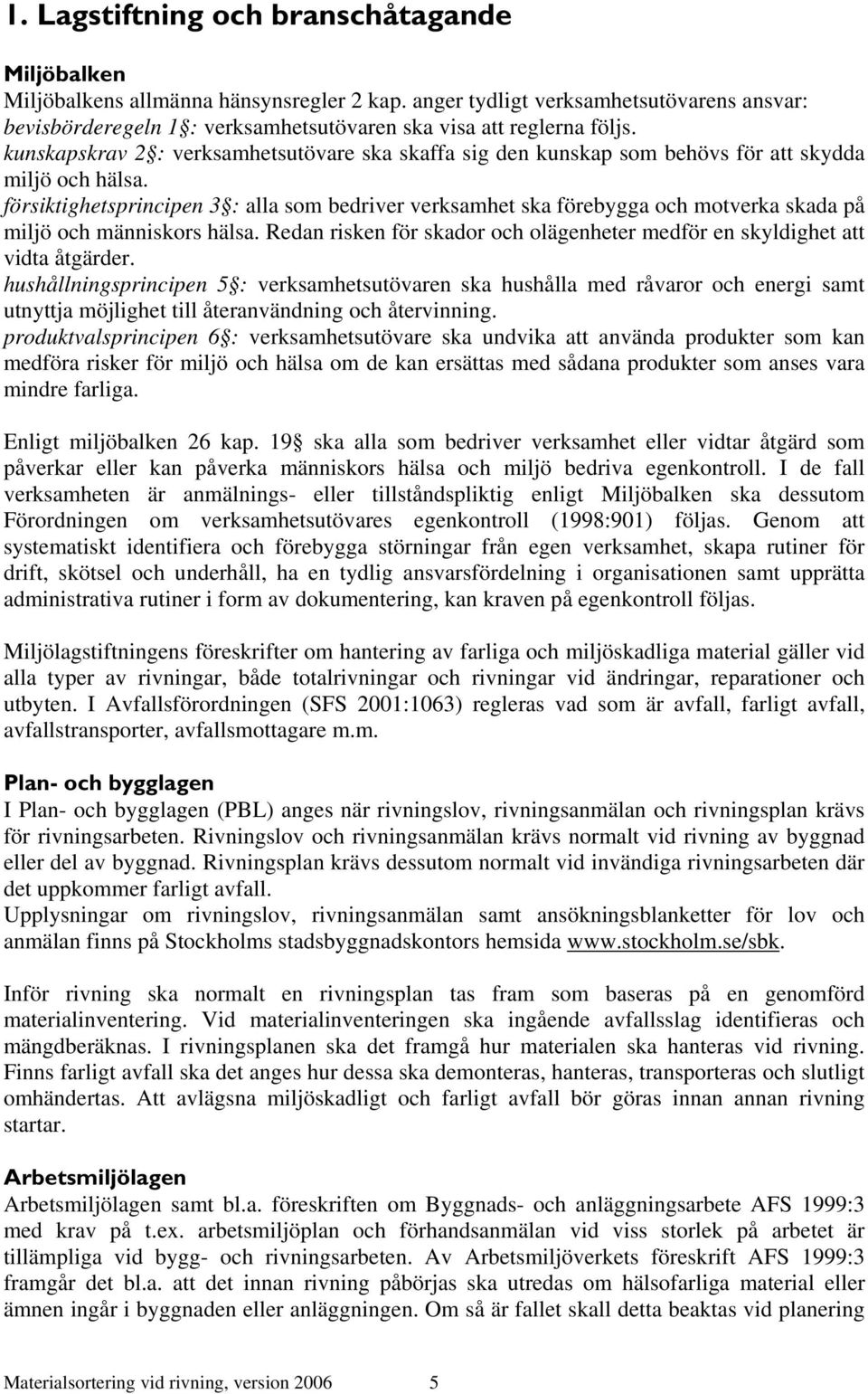 kunskapskrav 2 : verksamhetsutövare ska skaffa sig den kunskap som behövs för att skydda miljö och hälsa.