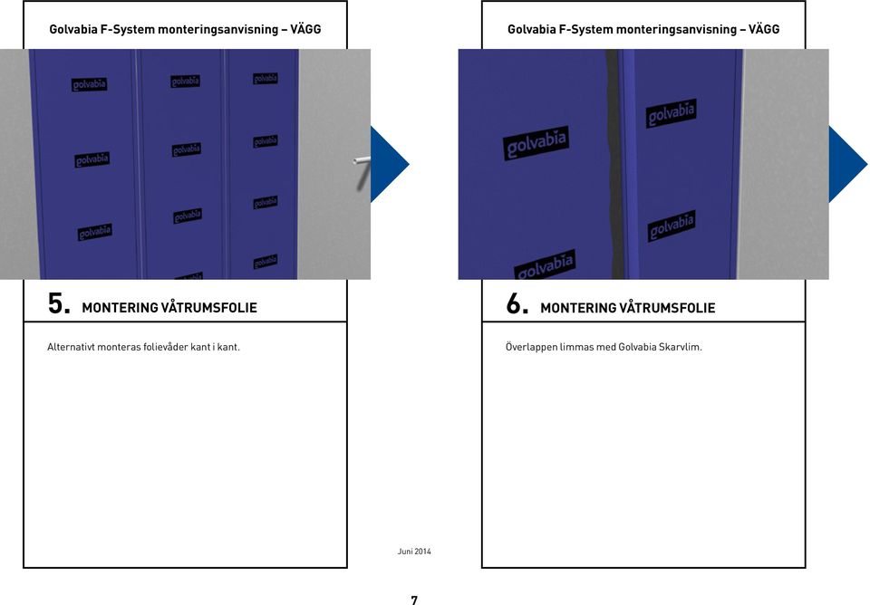 MONTERING VÅTRUMSFOLIE 6.