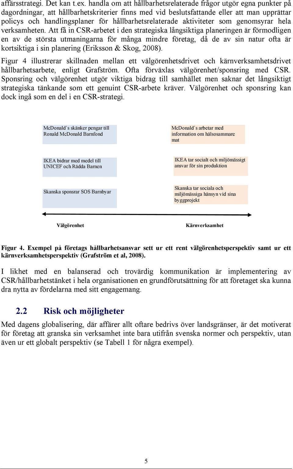 hållbarhetsrelaterade aktiviteter som genomsyrar hela verksamheten.