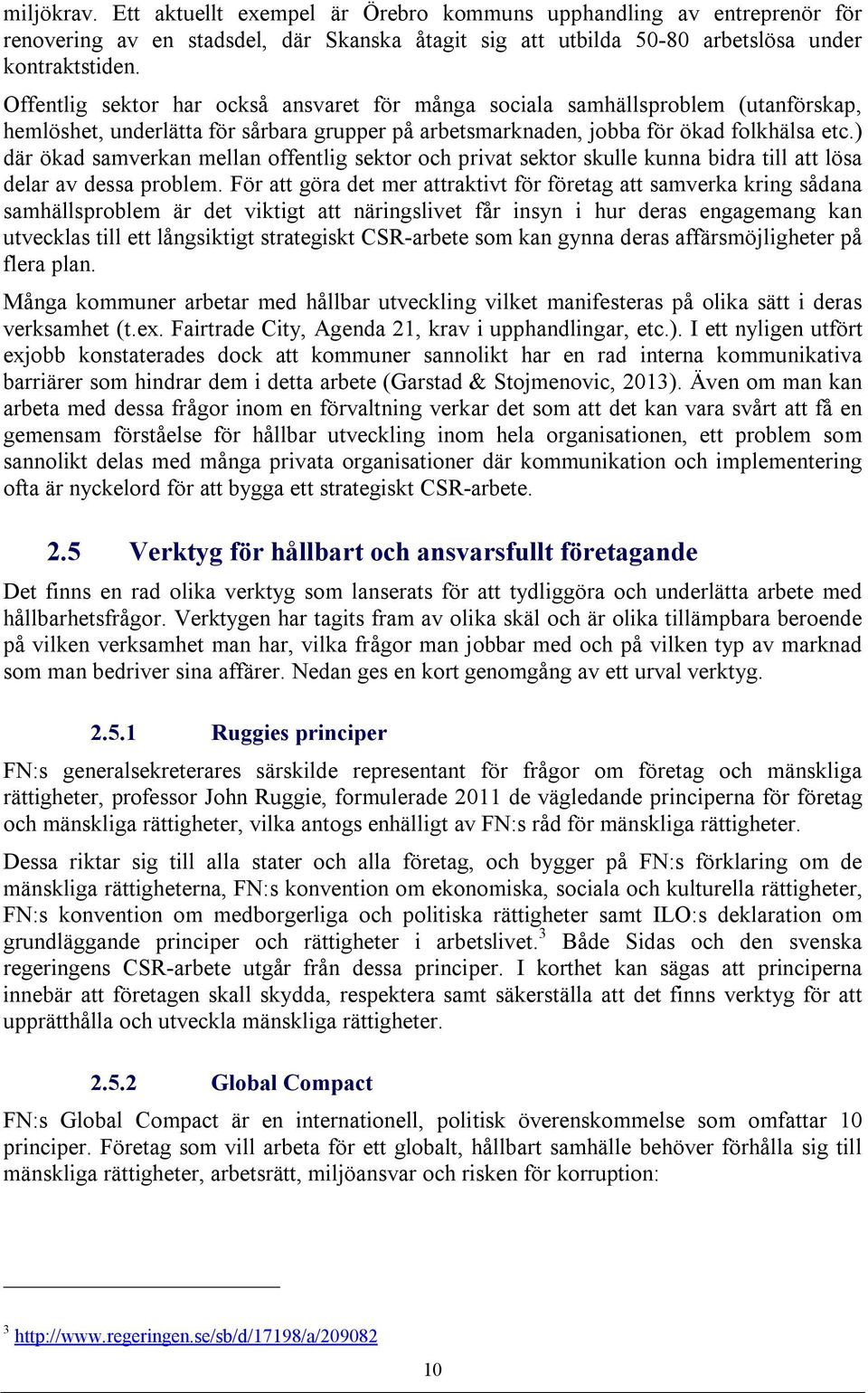 ) där ökad samverkan mellan offentlig sektor och privat sektor skulle kunna bidra till att lösa delar av dessa problem.