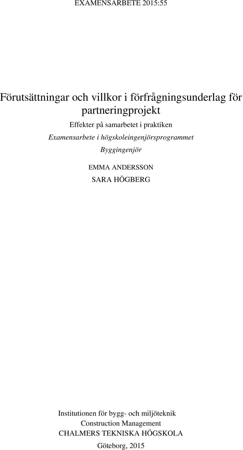 högskoleingenjörsprogrammet Byggingenjör EMMA ANDERSSON SARA HÖGBERG