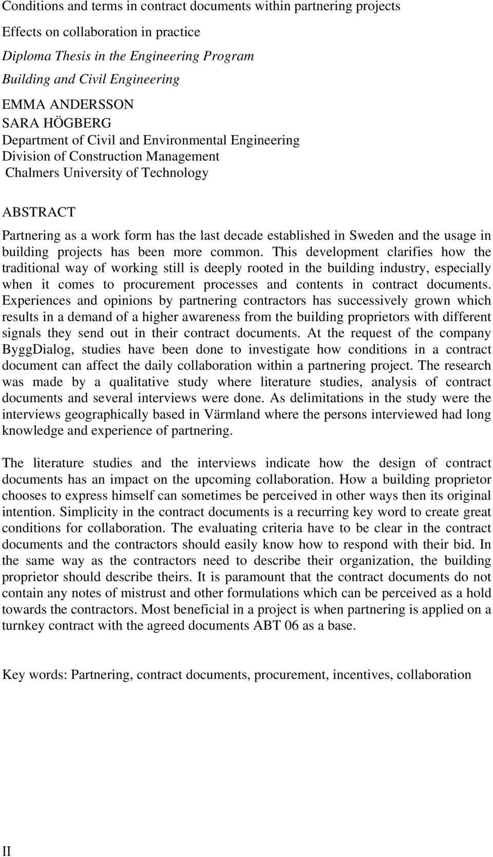 Sweden and the usage in building projects has been more common.