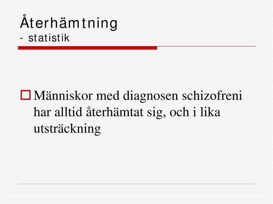 schizofreni har alltid