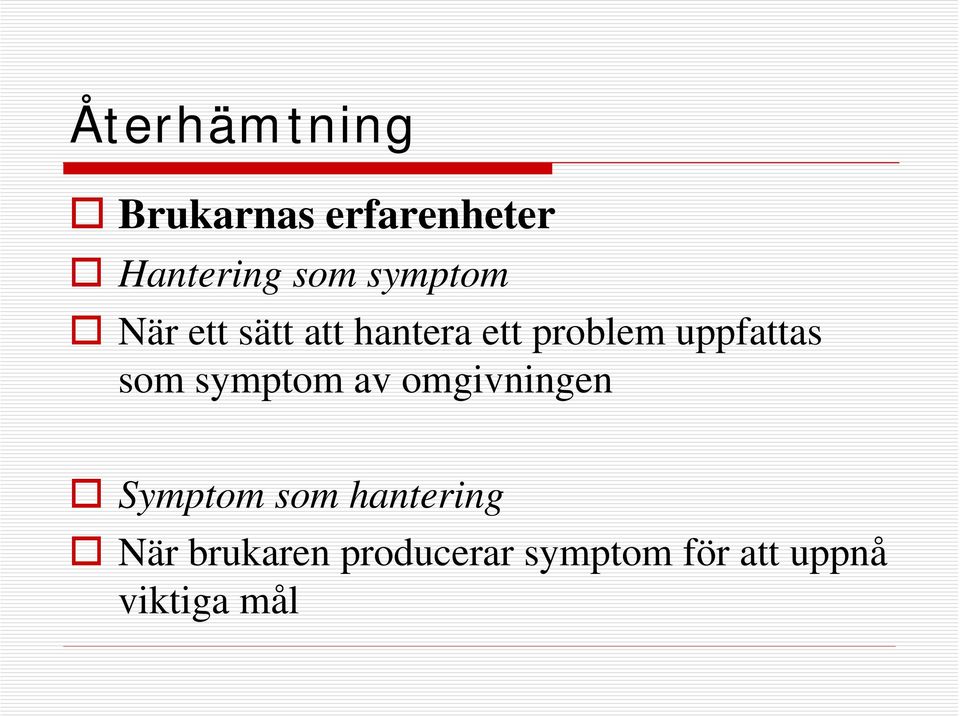 symptom av omgivningen Symptom som hantering När