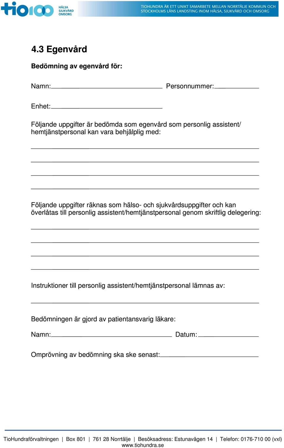 överlåtas till personlig assistent/hemtjänstpersonal genom skriftlig delegering: Instruktioner till personlig