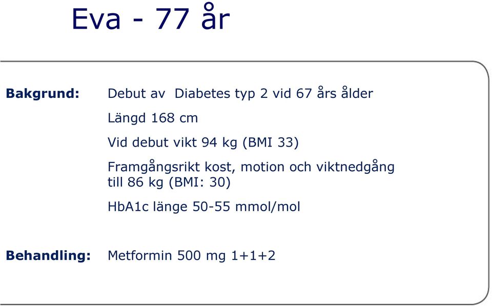 Framgångsrikt kost, motion och viktnedgång till 86 kg