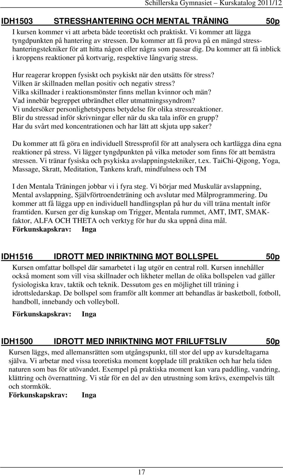 Hur reagerar kroppen fysiskt och psykiskt när den utsätts för stress? Vilken är skillnaden mellan positiv och negativ stress? Vilka skillnader i reaktionsmönster finns mellan kvinnor och män?