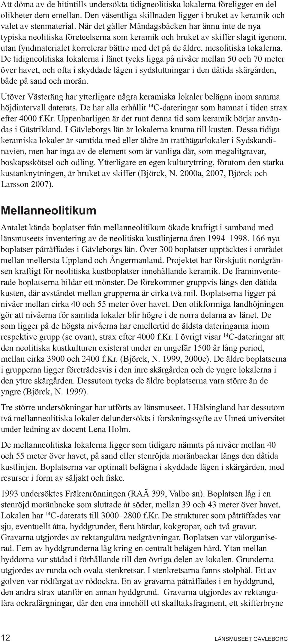 mesolitiska lokalerna.