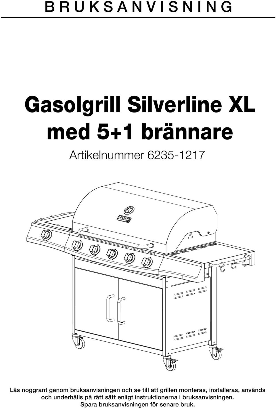 att grillen monteras, installeras, används och underhålls på rätt sätt