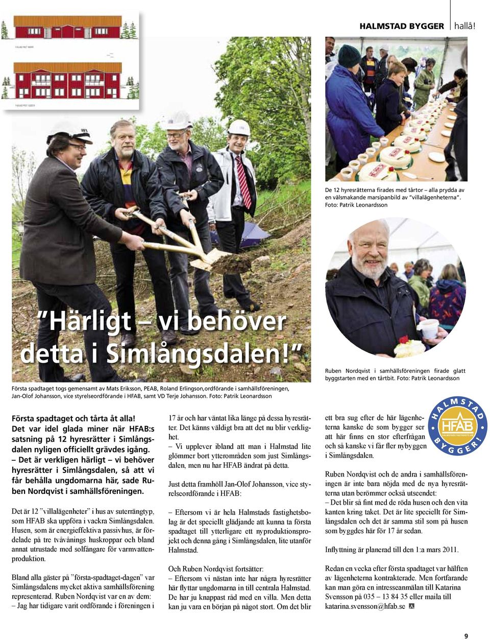 Foto: Patrik Leonardsson Ruben Nordqvist i samhällsföreningen firade glatt byggstarten med en tårtbit. Foto: Patrik Leonardsson Första spadtaget och tårta åt alla!