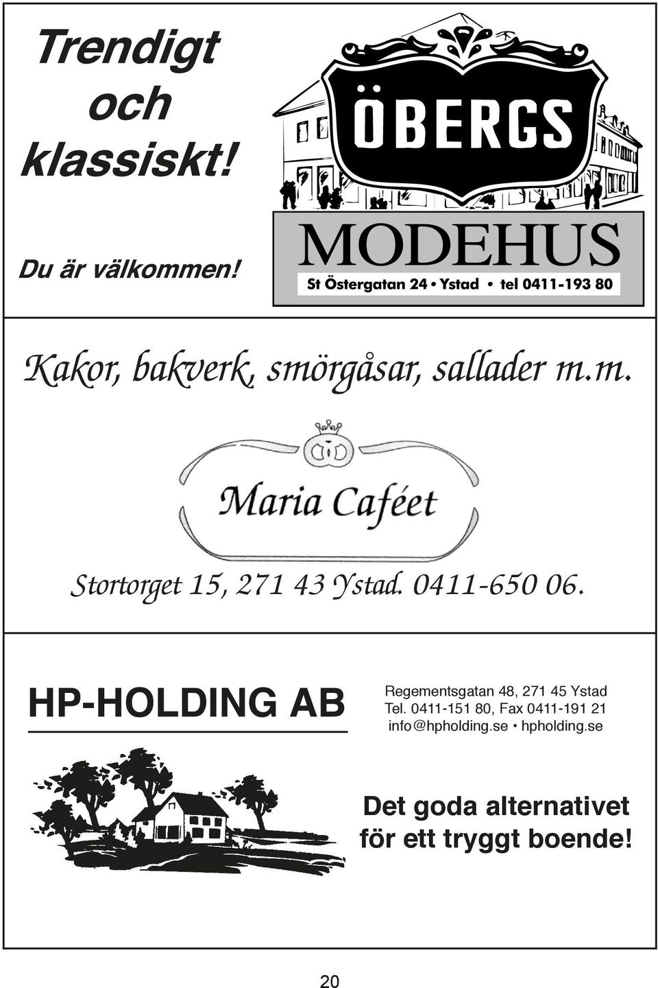 0411-151 80, Fax 0411-191 21 info@hpholding.se hpholding.