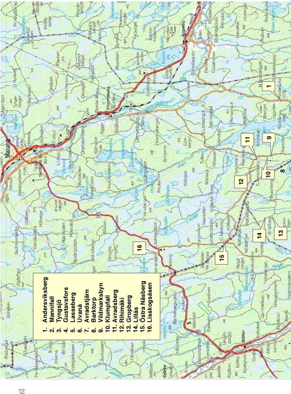 Vildmarksbyn 10. Klumpfall 11. A vradsberg 12. Rihimäki 13.