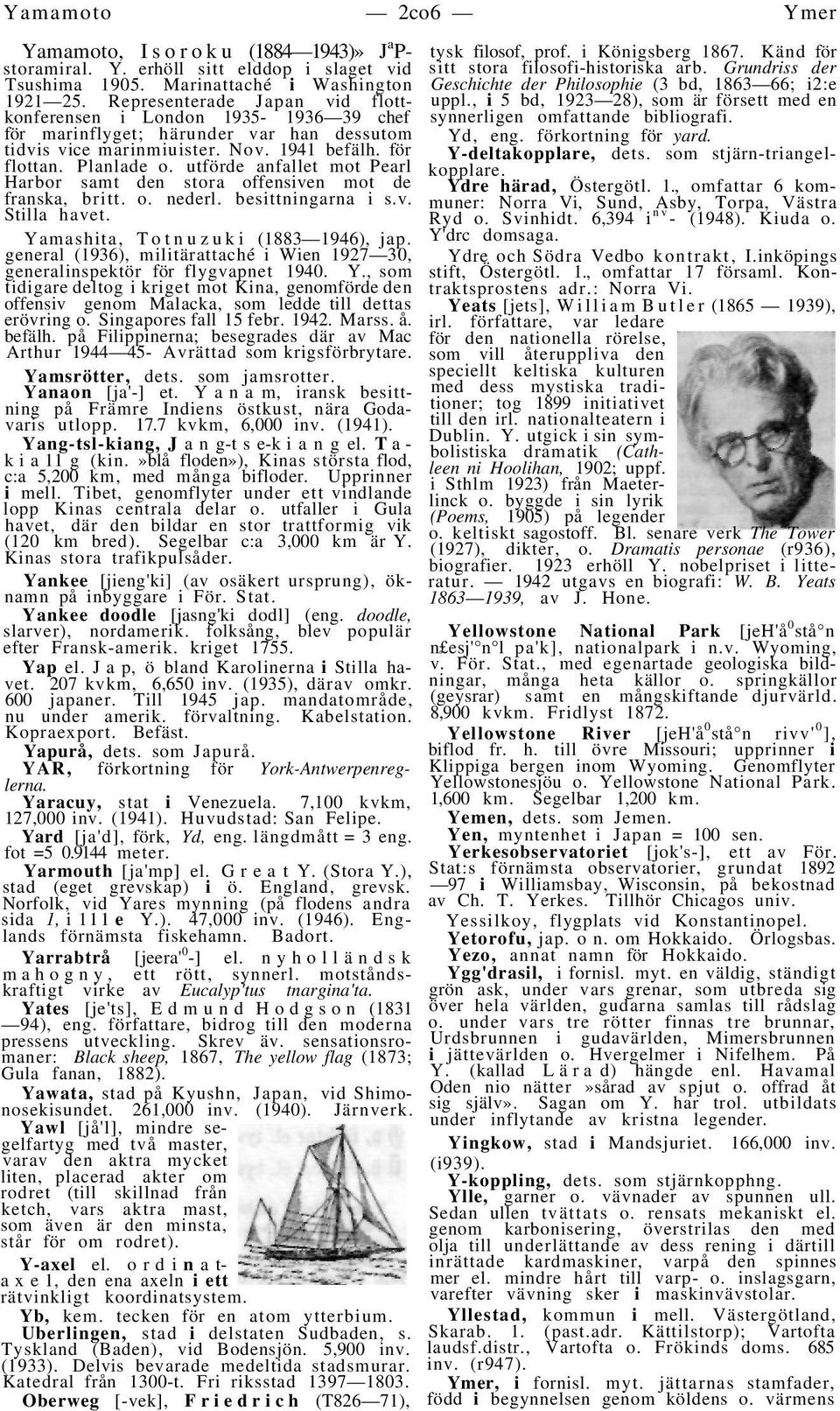 utförde anfallet mot Pearl Harbor samt den stora offensiven mot de franska, britt. o. nederl. besittningarna i s.v. Stilla havet. Yamashita, Totnuzuki (1883 1946), jap.