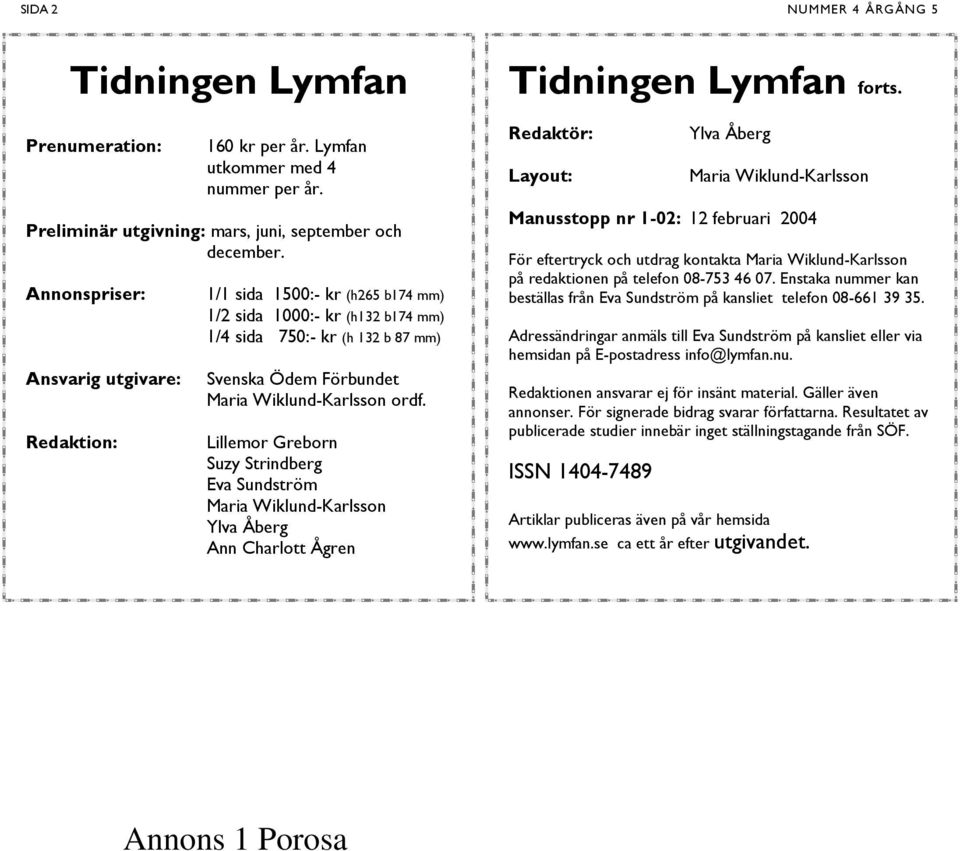 Lillemor Greborn Suzy Strindberg Eva Sundström Maria Wiklund-Karlsson Ylva Åberg Ann Charlott Ågren Tidningen Lymfan forts.