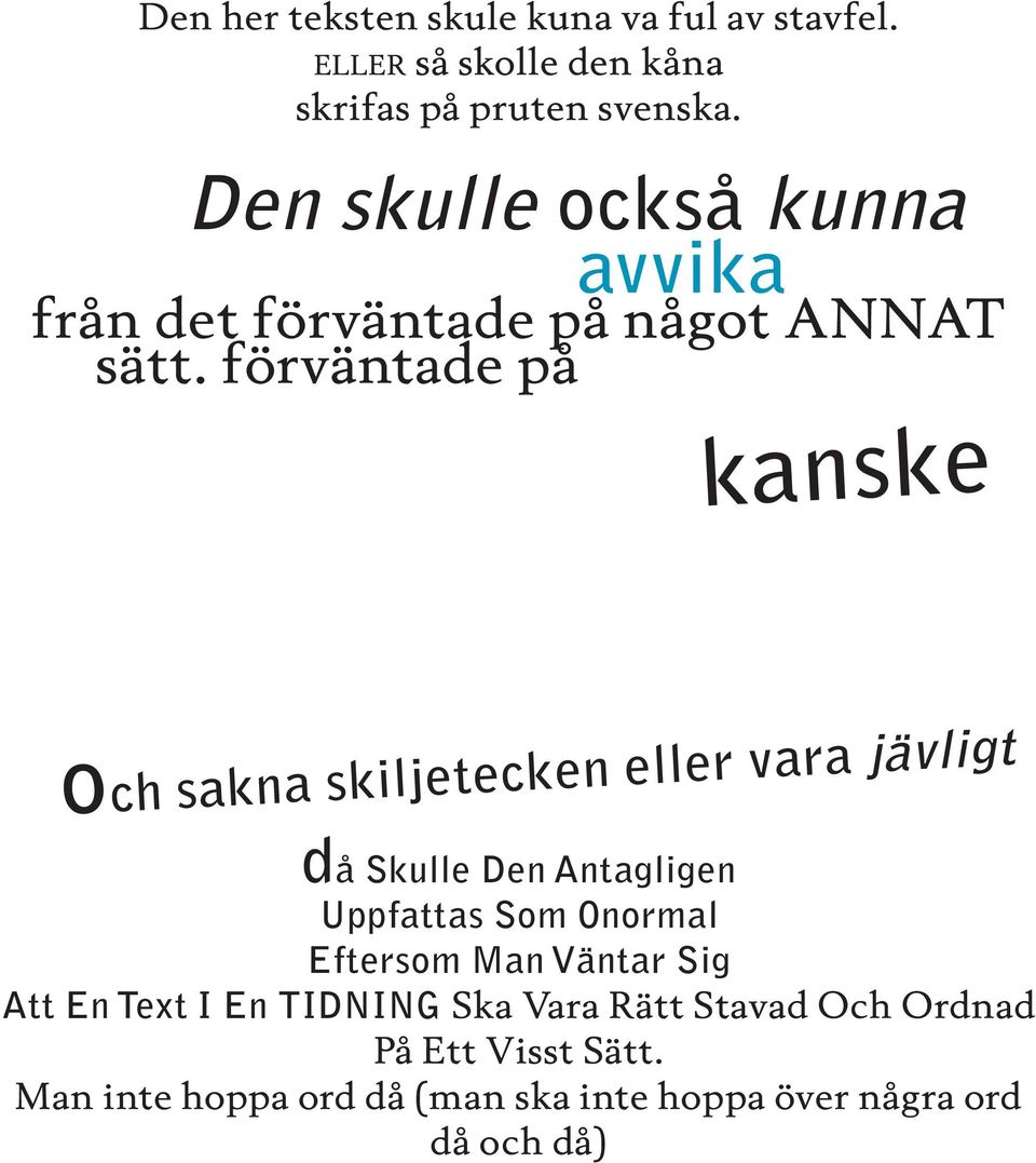 förväntade på kanske och sakna skiljetecken eller vara jävligt då Skulle Den Antagligen Uppfattas Som Onormal