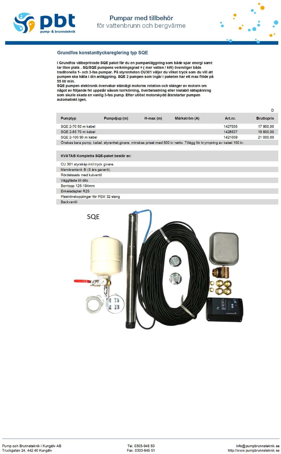 SQE 2 pumpen som ingår i paketen har ett max flöde på 55 lit/ min.