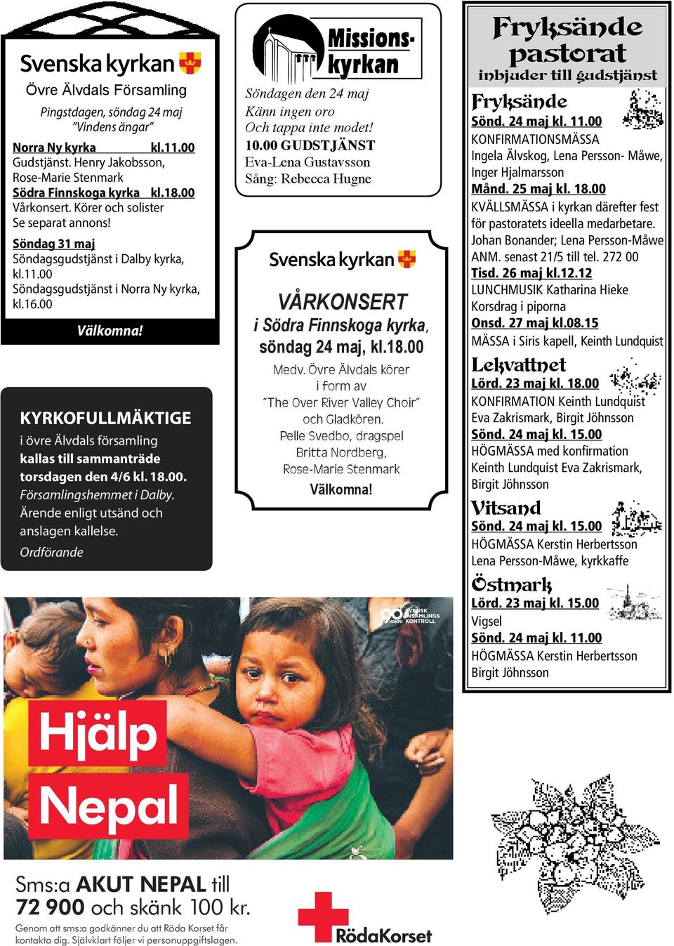 KYRKOFULLMÄKTIGE i övre Älvdals församling kallas till sammanträde torsdagen den 4/6 kl. 18.00. Församlingshemmet i Dalby. Ärende enligt utsänd och anslagen kallelse.