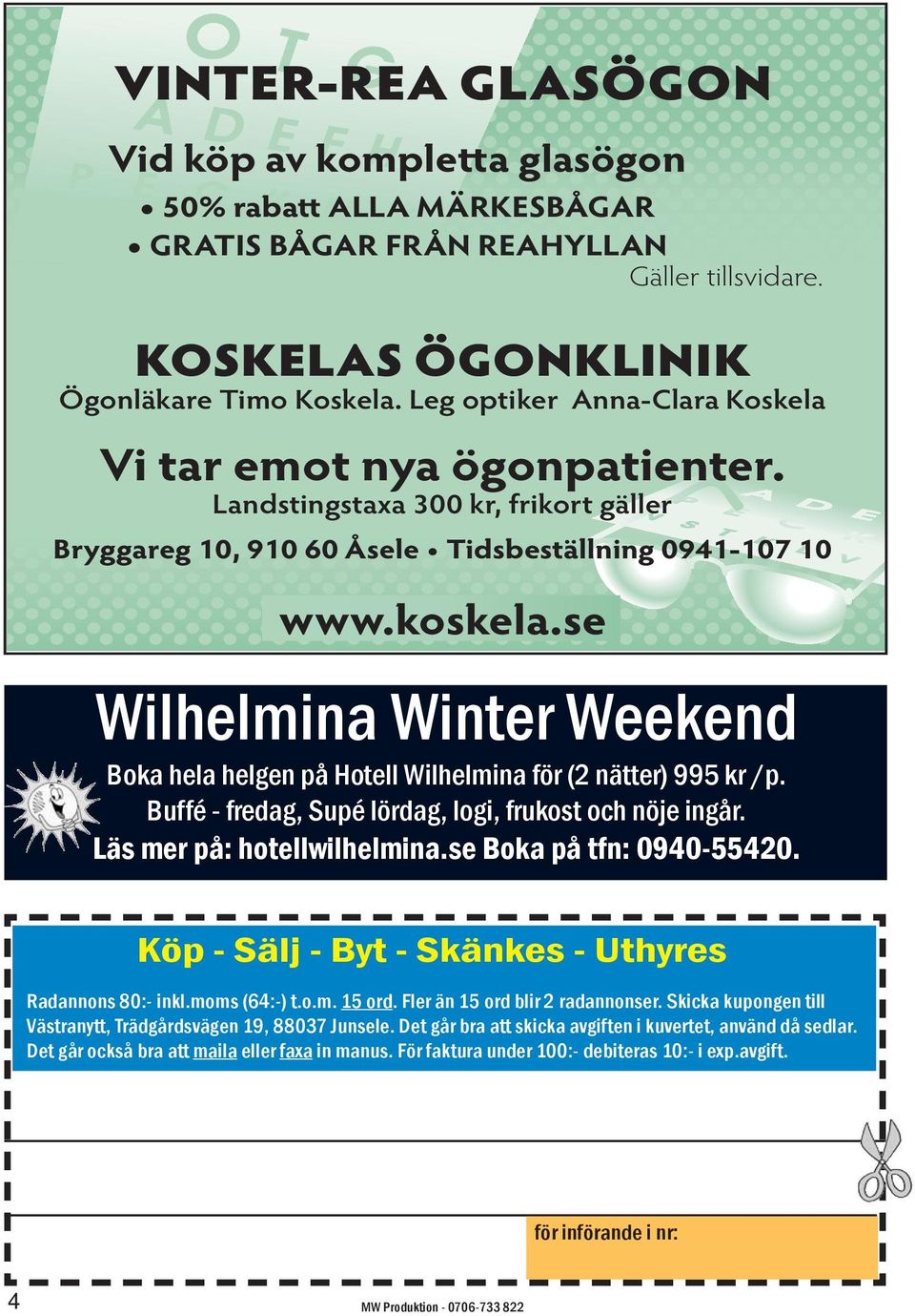 se Wilhelmina Winter Weekend Boka hela helgen på Hotell Wilhelmina för (2 nätter) 995 kr /p. Buffé - fredag, Supé lördag, logi, frukost och nöje ingår. Läs mer på: hotellwilhelmina.