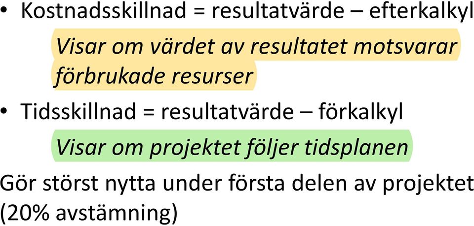 resultatvärde förkalkyl Visar om projektet följer tidsplanen