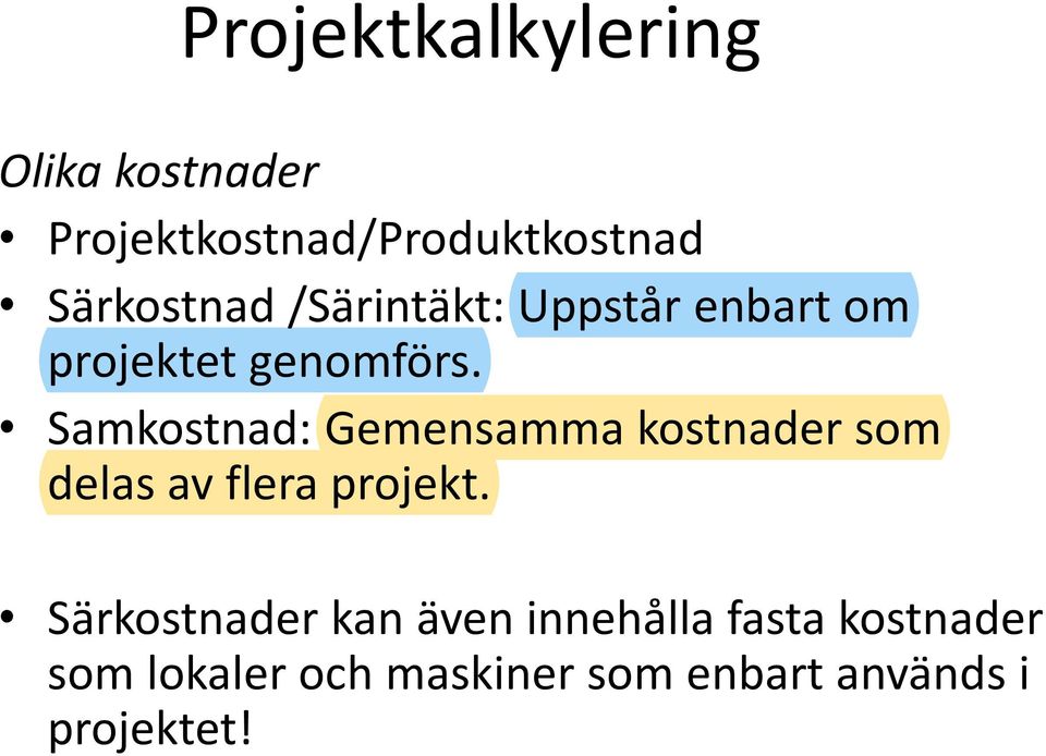 Samkostnad: Gemensamma kostnader som delas av flera projekt.