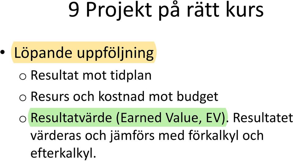 budget o Resultatvärde (Earned Value, EV).