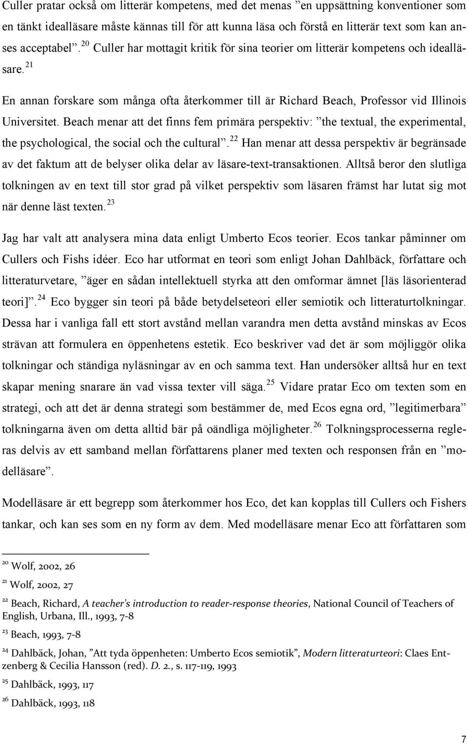 Beach menar att det finns fem primära perspektiv: the textual, the experimental, the psychological, the social och the cultural.