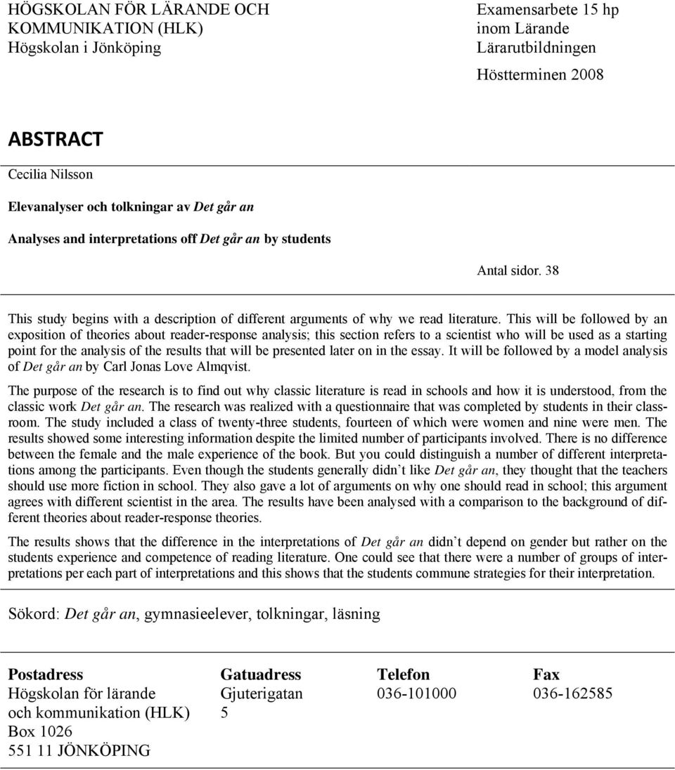 This will be followed by an exposition of theories about reader-response analysis; this section refers to a scientist who will be used as a starting point for the analysis of the results that will be