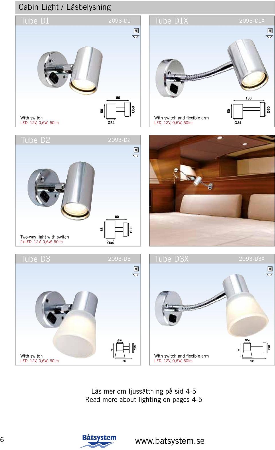 Tube D3 2093-D3 Tube D3X 2093-D3X 71 71 With switch LED, 12V, 0,6W, lm 88 With switch and flexible arm