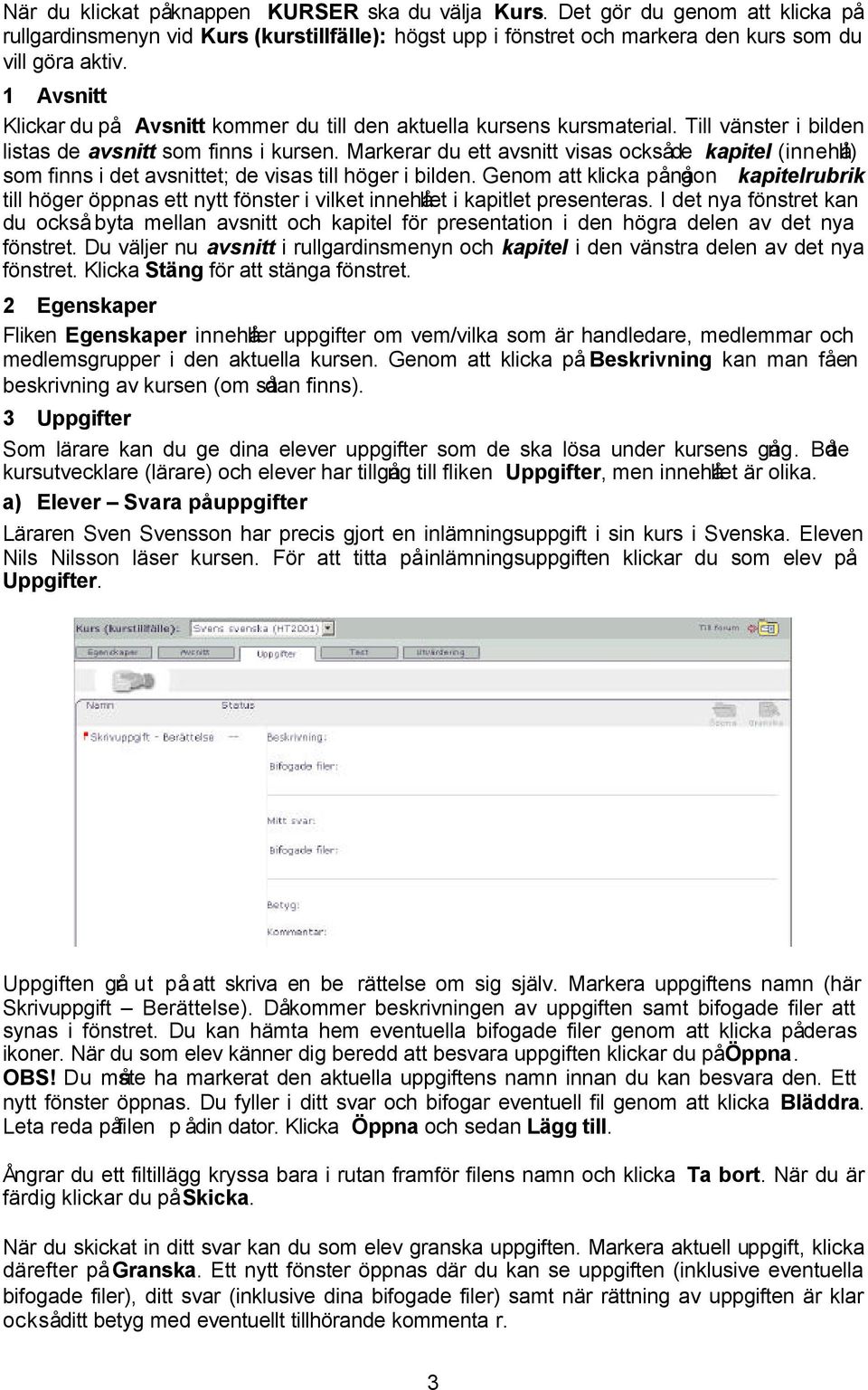 Markerar du ett avsnitt visas också de kapitel (innehåll) som finns i det avsnittet; de visas till höger i bilden.