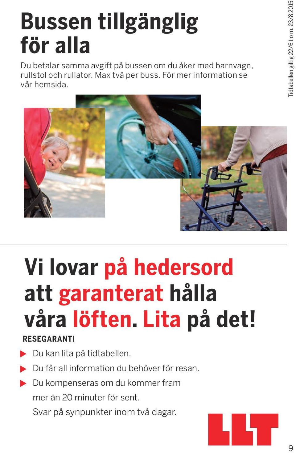 Vi lovar på hedersord att garanterat hålla våra löften. Lita på det!