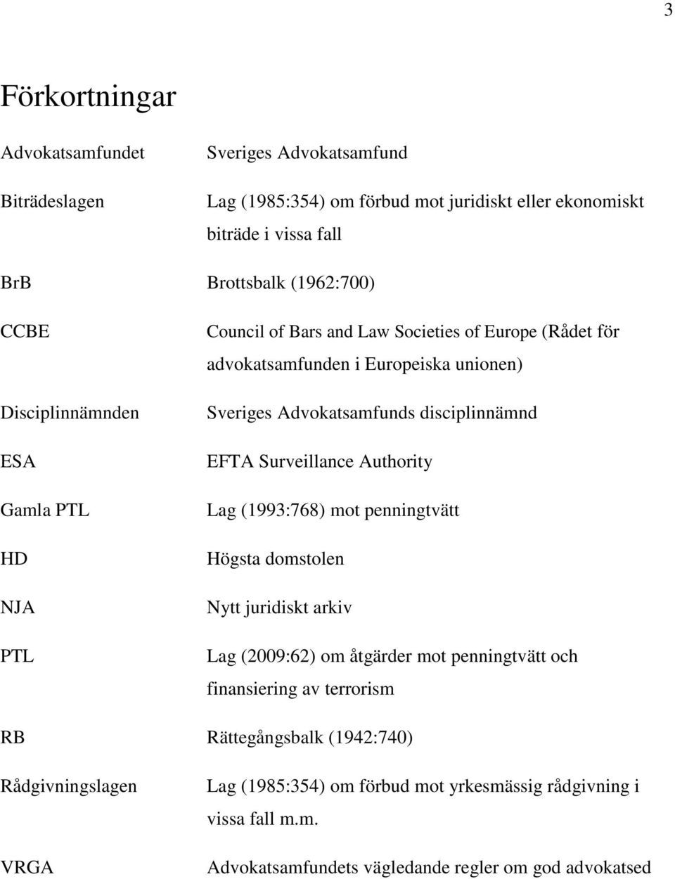 disciplinnämnd EFTA Surveillance Authority Lag (1993:768) mot penningtvätt Högsta domstolen Nytt juridiskt arkiv Lag (2009:62) om åtgärder mot penningtvätt och finansiering