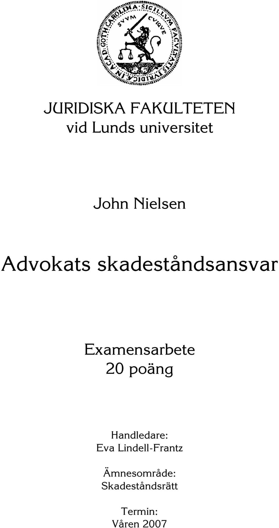 Examensarbete 20 poäng Handledare: Eva