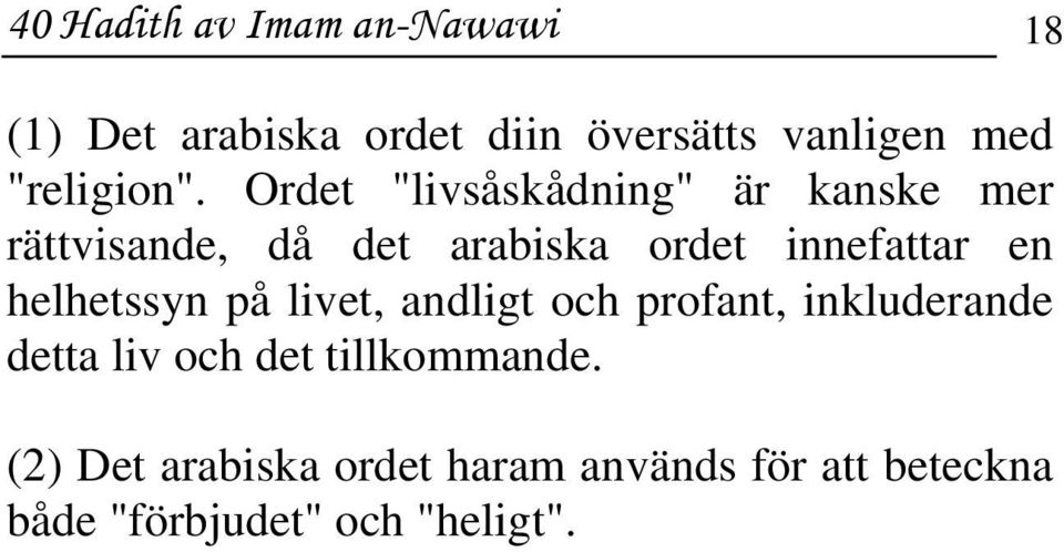 Ordet "livsåskådning" är kanske mer rättvisande, då det arabiska ordet innefattar en