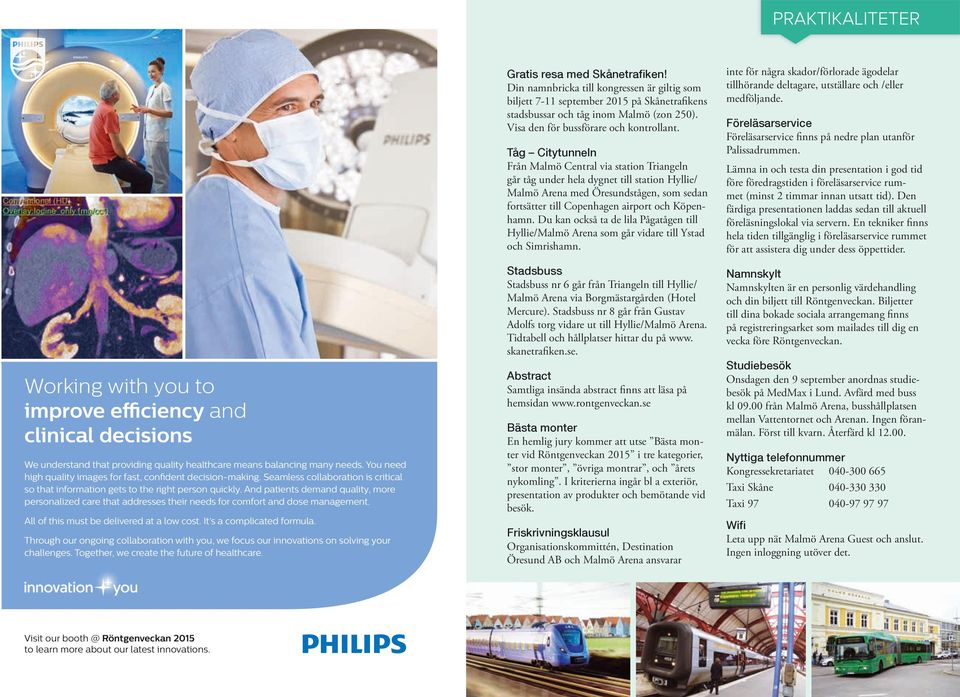 And patients demand quality, more personalized care that addresses their needs for comfort and dose management. All of this must be delivered at a low cost. It s a complicated formula.