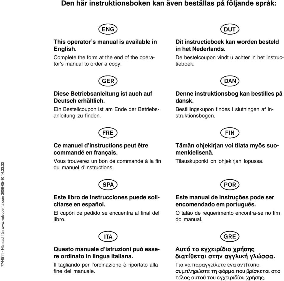 Ein Bestellcoupon ist am Ende der Betriebsanleitung zu finden. Denne instruktionsbog kan bestilles på dansk. Bestillingskupon findes i slutningen af instruktionsbogen.