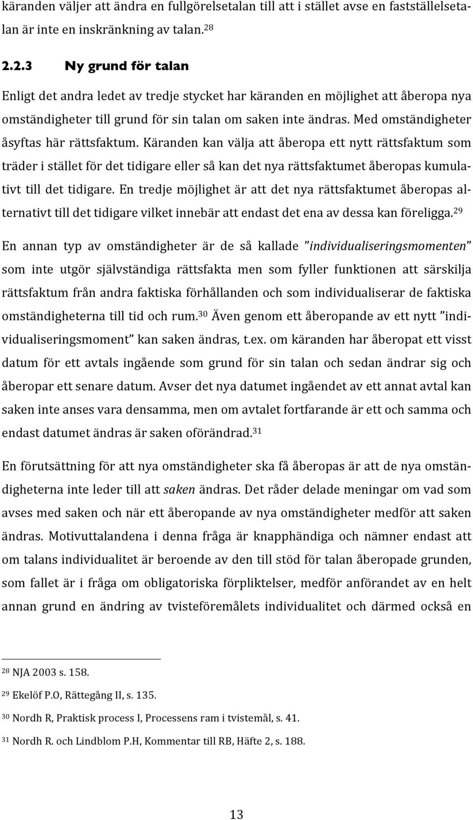 Med omständigheter åsyftas här rättsfaktum.