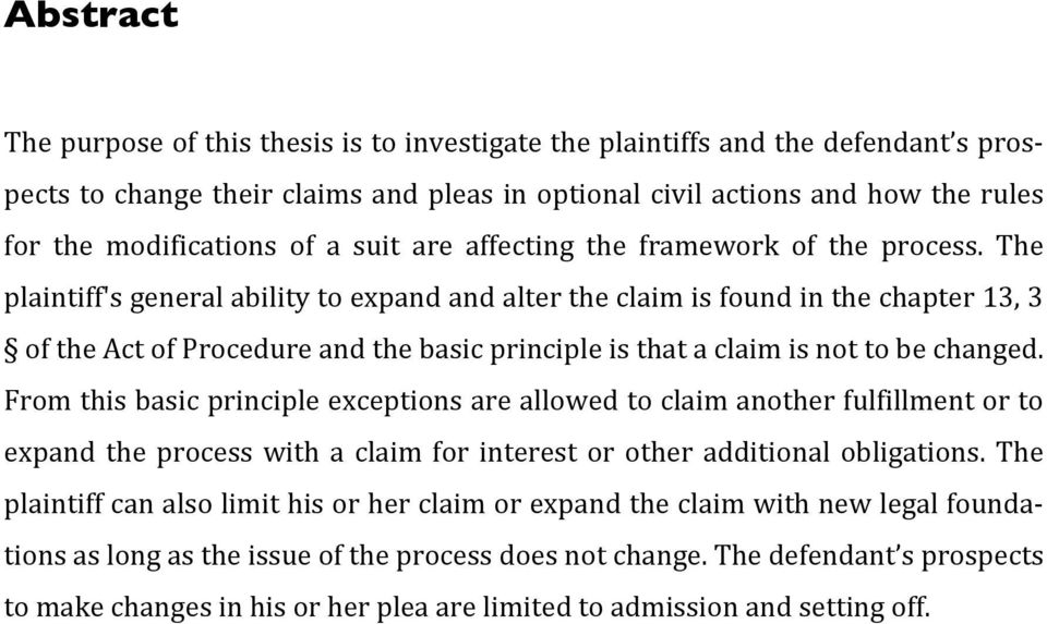 The plaintiff's general ability to expand and alter the claim is found in the chapter 13, 3 of the Act of Procedure and the basic principle is that a claim is not to be changed.