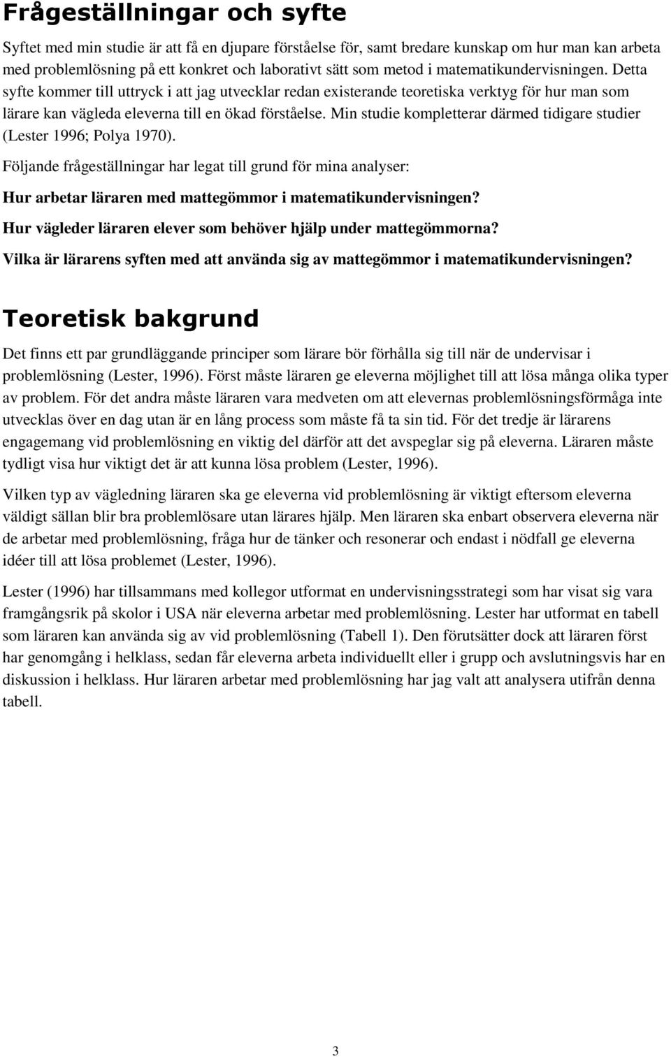 Min studie kompletterar därmed tidigare studier (Lester 1996; Polya 1970).