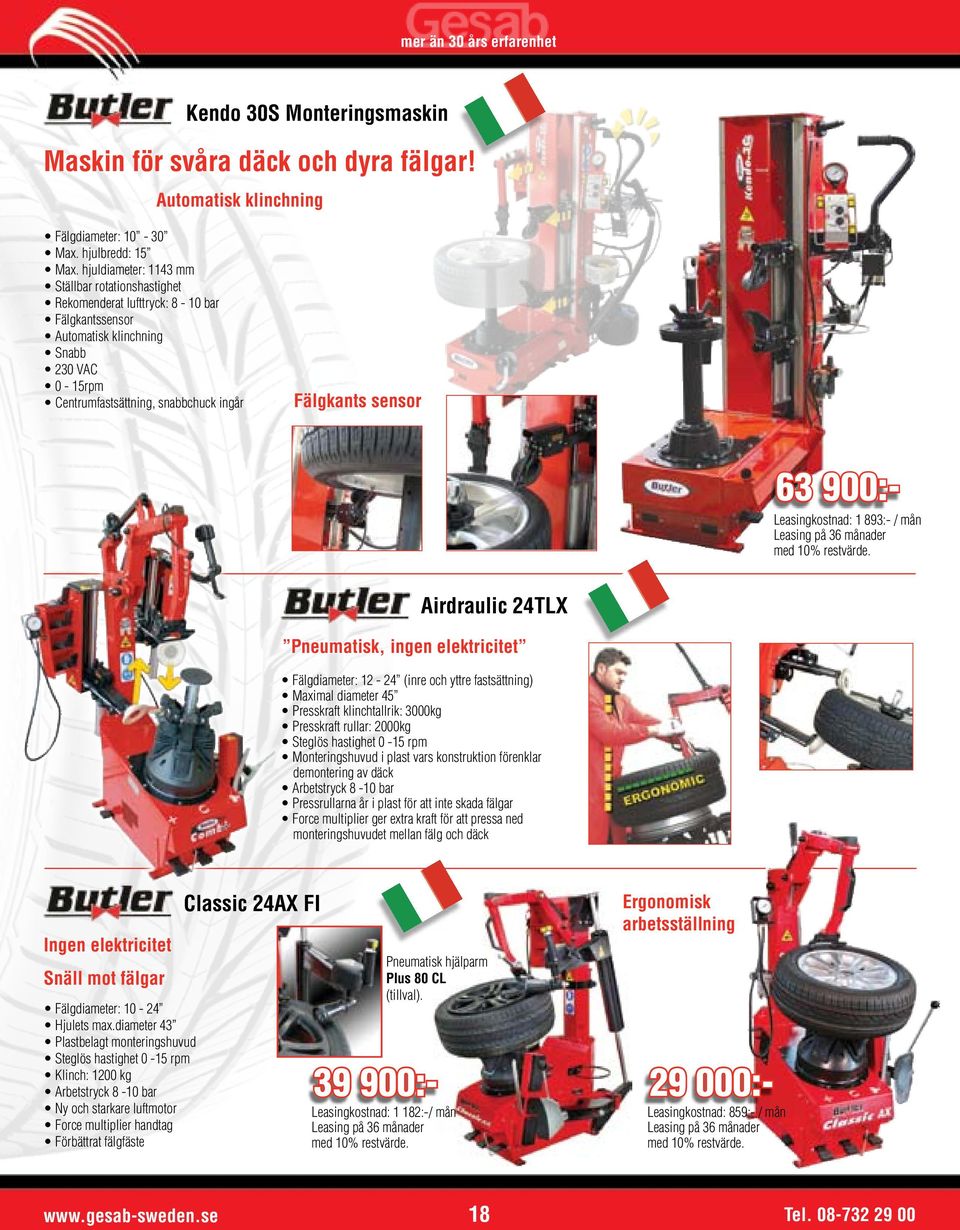 63 900:- Leasingkostnad: 1 893:- / mån Airdraulic 24TLX Pneumatisk, ingen elektricitet Fälgdiameter: 12-24 (inre och yttre fastsättning) Maximal diameter 45 Presskraft klinchtallrik: 3000kg